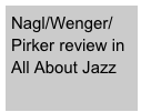 Nagl/Wenger/Pirker review in 
All About Jazz