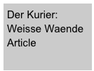 Der Kurier:
Weisse Waende 
Article